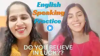 Speak English with me 😊 || English Speaking Practice || Topic - Luck || clapingo conversation