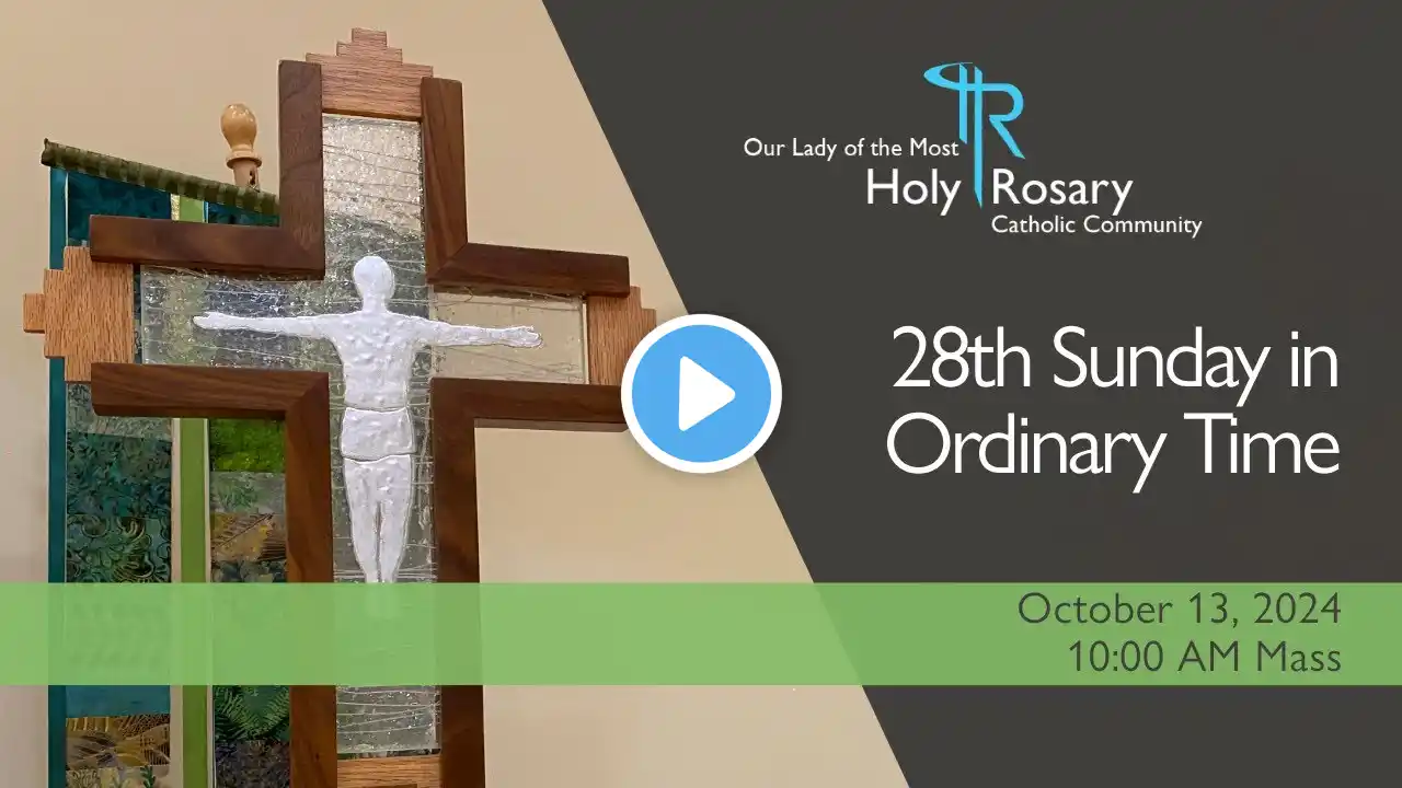 Sunday Mass - 28th Sunday in Ordinary Time - October 13, 2024