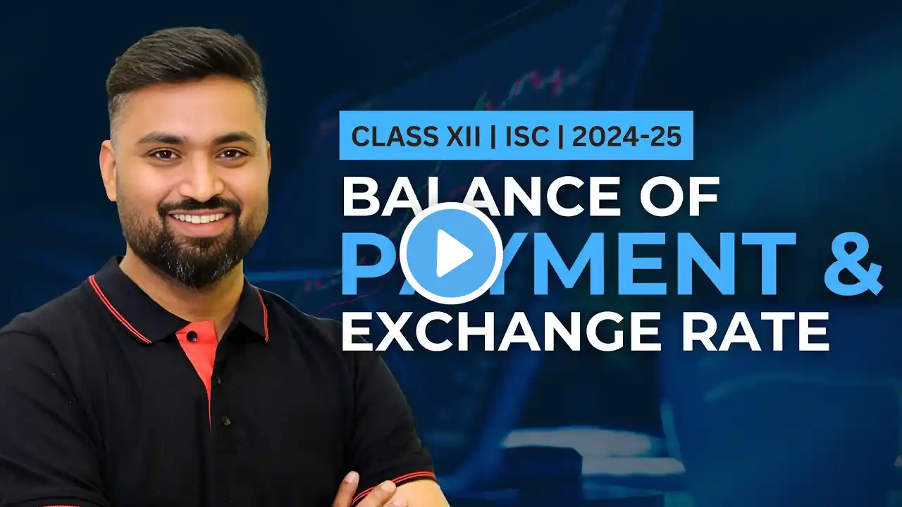 BALANCE OF PAYMENT & EXCHANGE RATE | CLASS-12 | ISC | ECONOMICS | Shubham Jagdish | 8112601234