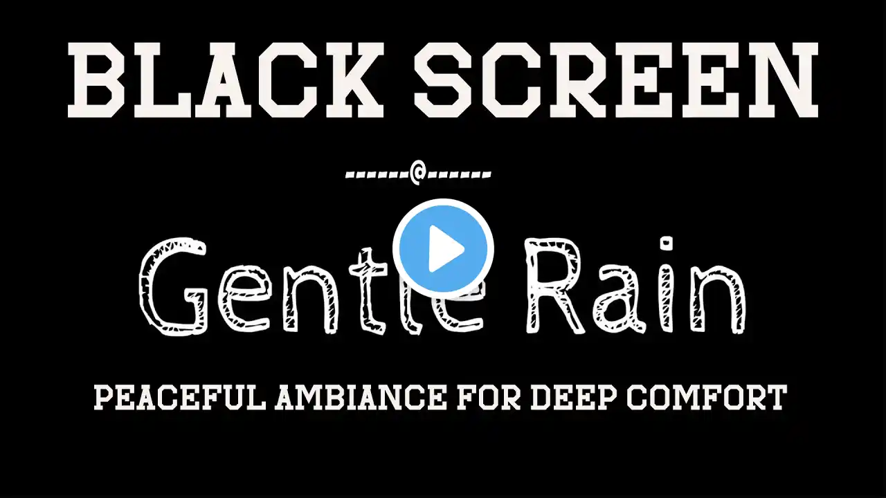 Mellow Rain Moments | Peaceful Ambiance for Deep Comfort | Black Screen