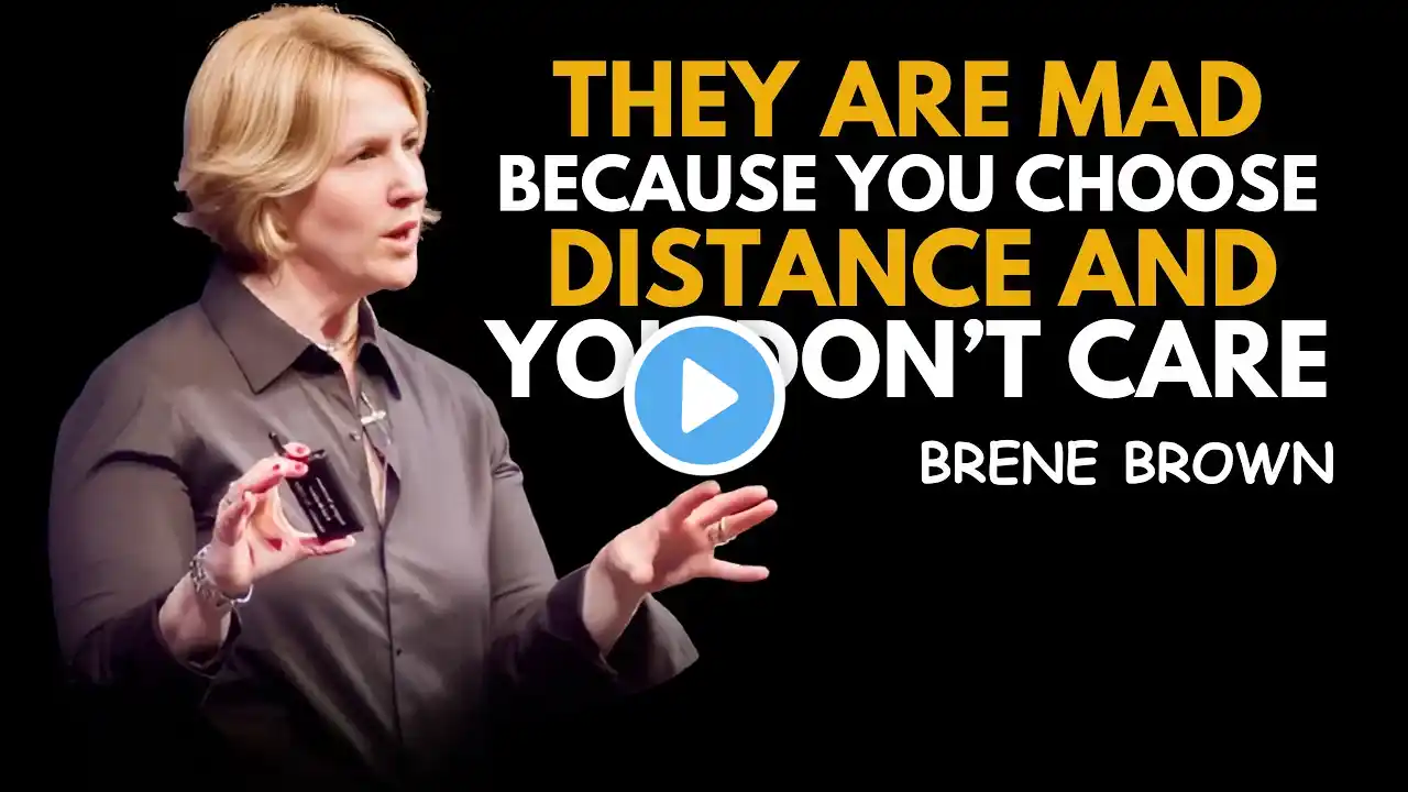 THEY ARE MAD BECAUSE YOU CHOOSE DISTANCE AND CLEARLY DON'T CARE || BRENE BROWN|| BEST SPEECH