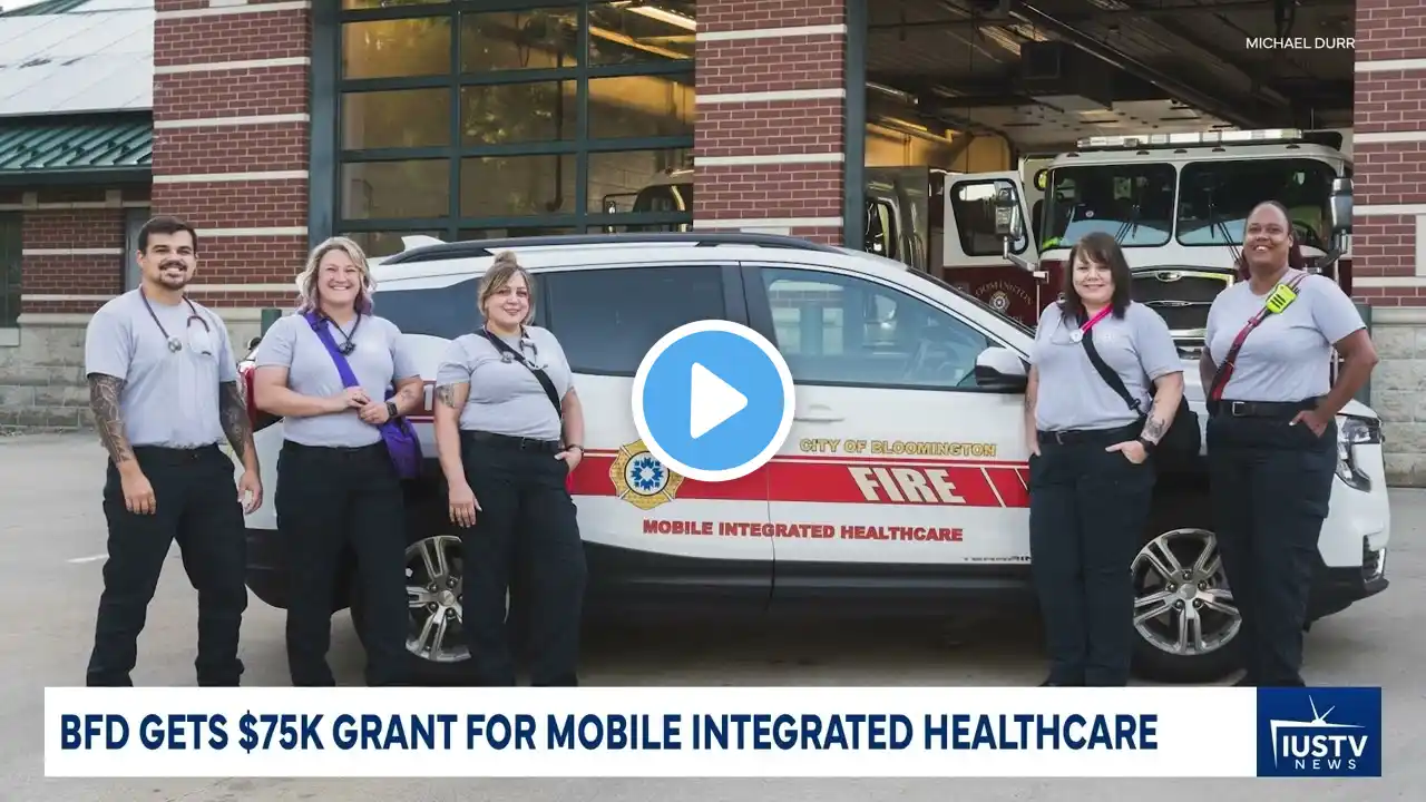 Bloomington Fire gets $75,000 grant for Mobile Integrated Healthcare program | IUSTV News