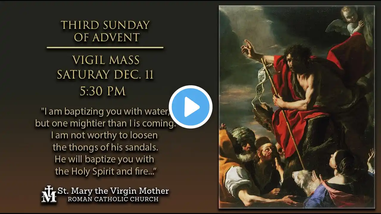 Third Sunday of Advent Vigil Mass, Dec. 11 - 5:30 PM