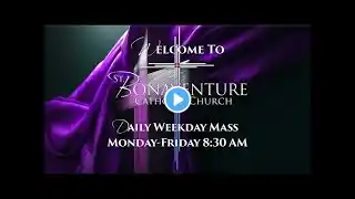 St. Bonaventure Church - Daily Mass: Thursday of the Second Week of Lent, 8:30 AM