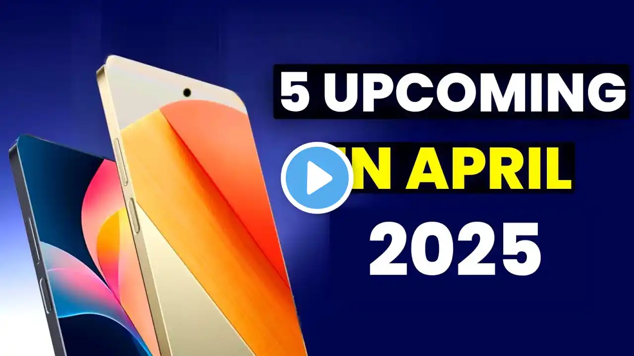 Top 5 UpComing Phones April 2025 ! Price & Launch Date in india