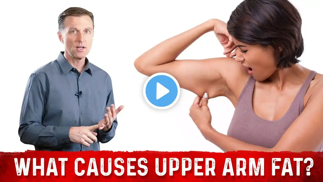 What Causes Upper Arm Fat? Losing Fat From Arms Dr.Berg