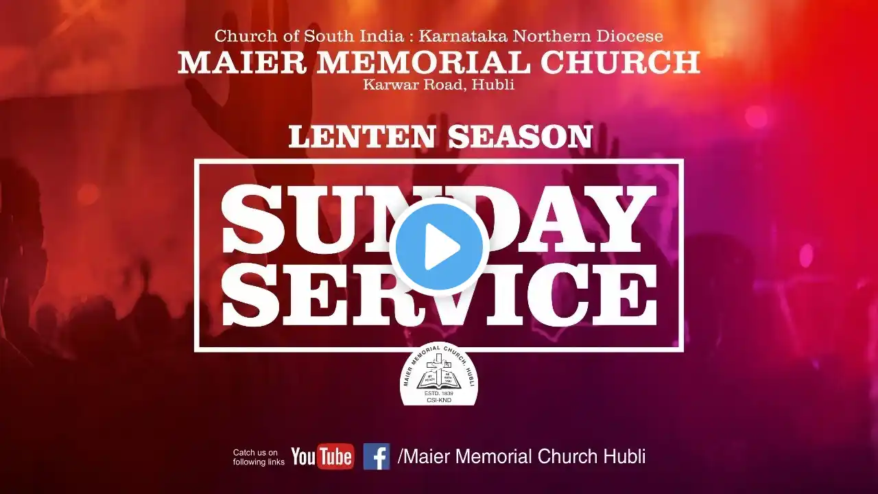 Maier Memorial Church Hubli, 3rd Sunday in Lent Sunday Morning Service 23Mar2025@9:00AM