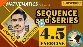 Class 11 | MATHS | Unit 4 | Sequence & Series | Ex 4.5 | Federal Board | National Book Foundation |