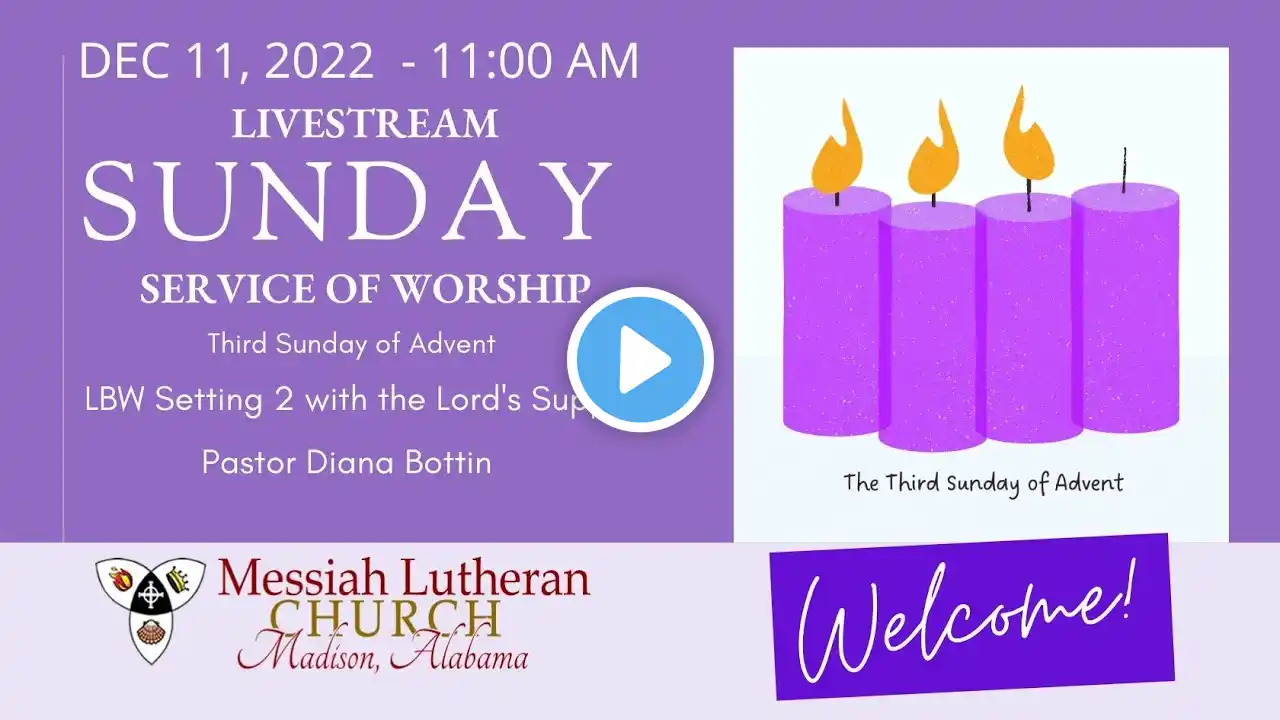 DECEMBER 11, 2022  11 AM  SUNDAY WORSHIP MLC LIVESTREAM