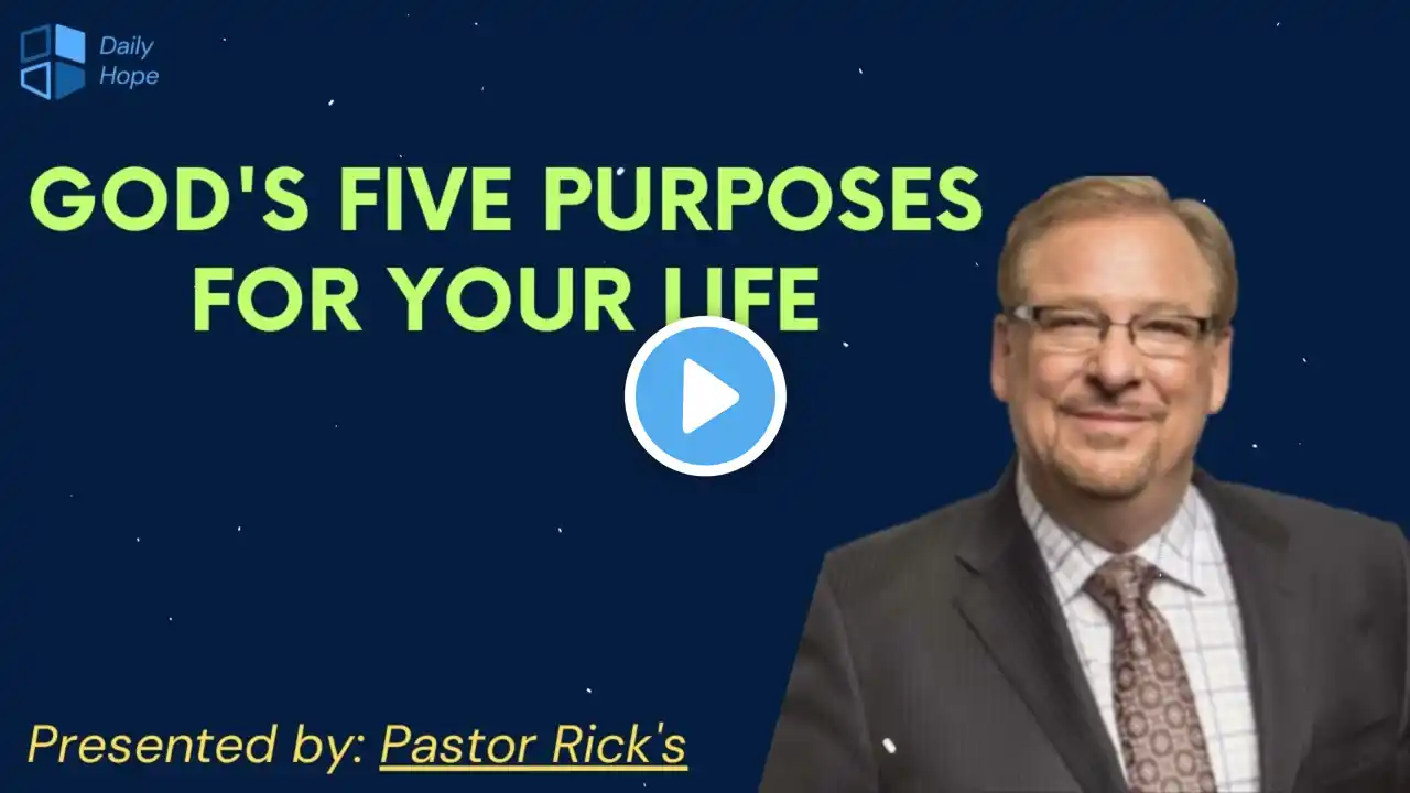 God's Five Purposes For Your Life - Pastor Rick Message