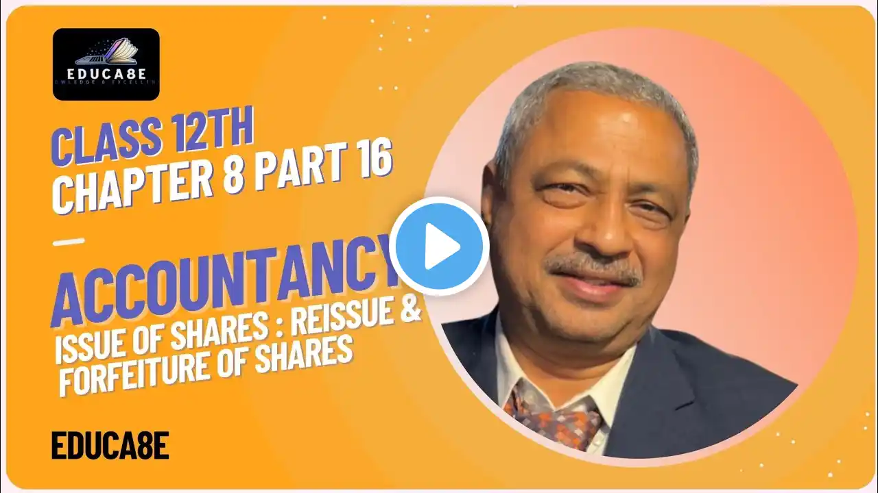 Class 12 Accounts Chapter 8 | Issue of Shares: Reissue & Forfeiture of Shares | Part 16