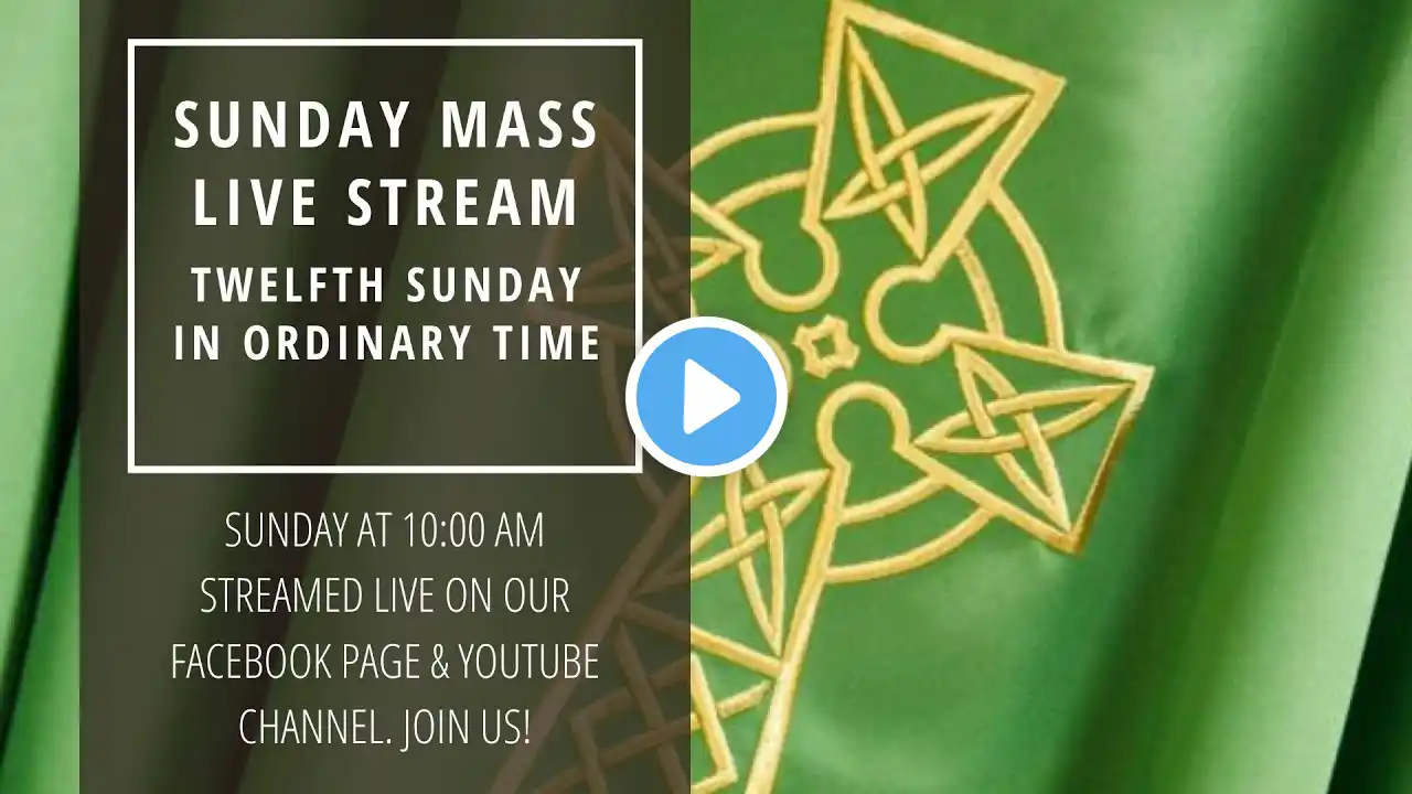 Sunday Mass – June 20, 2021: Twelfth Sunday in Ordinary Time