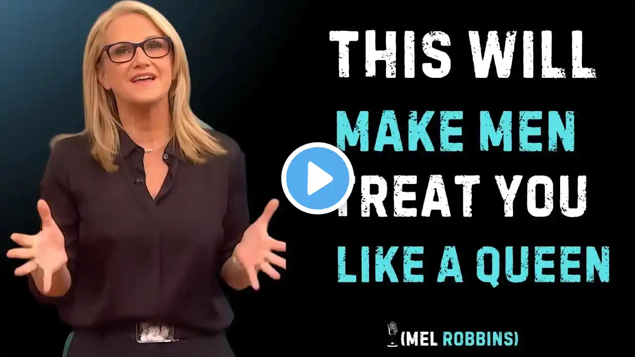 "THIS WILL MAKE MEN TREAT YOU LIKE A QUEEN" – MEL ROBBINS | POWERFUL MOTIVATIONAL SPEECH"