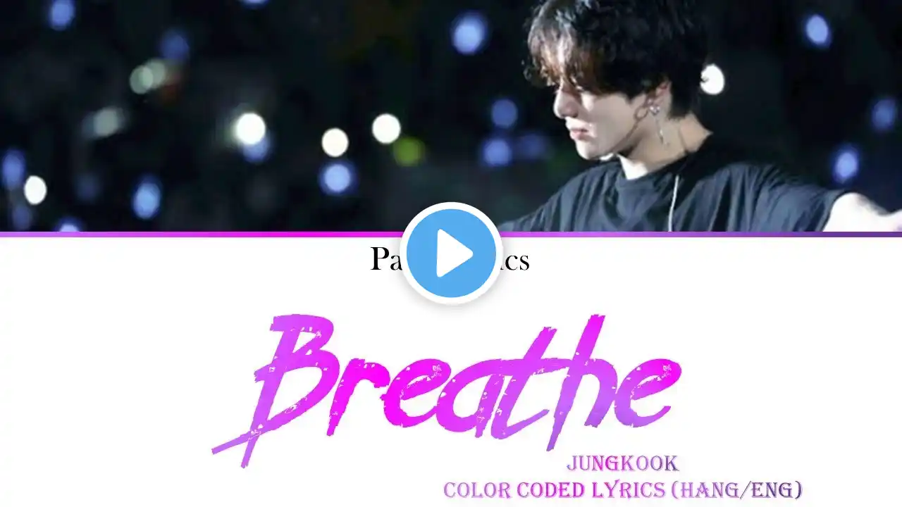 Jungkook (BTS) 'Breathe' (Cover) Color Coded Lyrics (Hang/Eng)