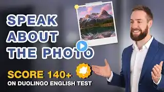 Duolingo English Test | Speak About The Photo | Get 140+