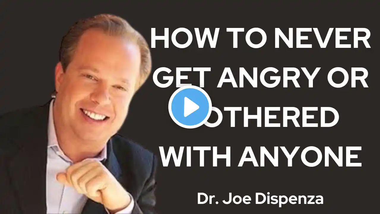 How To Never Get Angry Or Bothered With Anyone.!!! || The Most Powerful Speech By Dr. Joe Dispenza