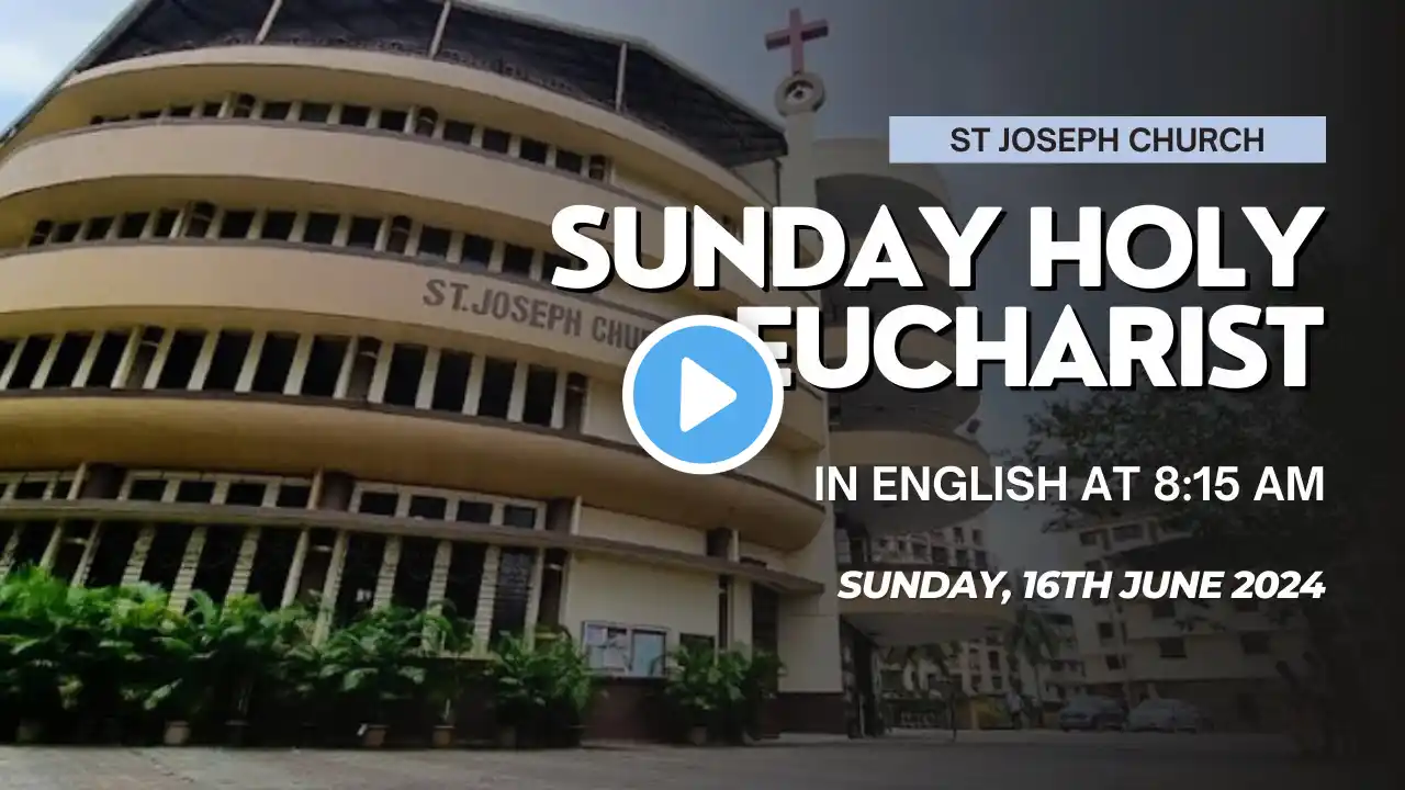 Sunday Live Holy Eucharist, Sunday Holy Mass, @ 8:15 am, 16th June 2024, St Joseph Church, Mira Road