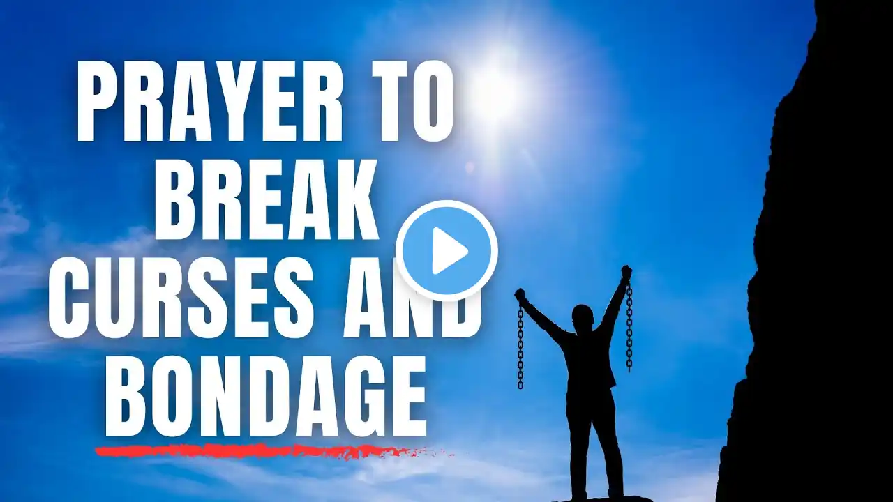 You are Free Indeed: Prayer For Breaking Curses and Bondage | Faithful Prayer Journey