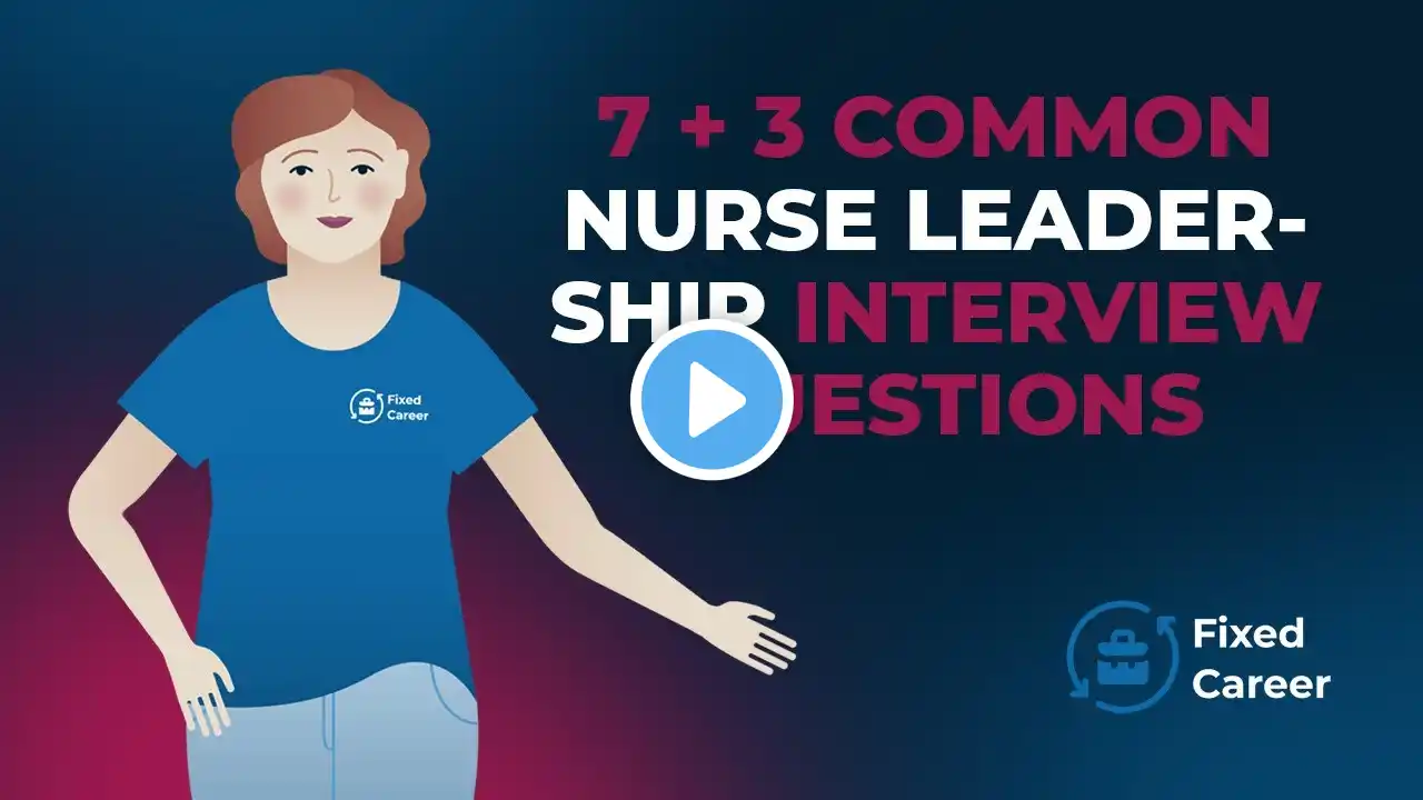 10 Nurse Leadership Interview Questions and Answers