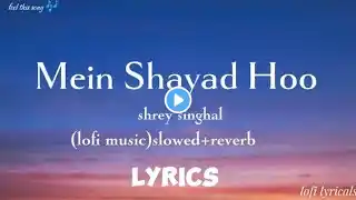 Shrey - Singhal || Jahaan Tum Ho | lofi music slowed+reverb (lyrics) song ||