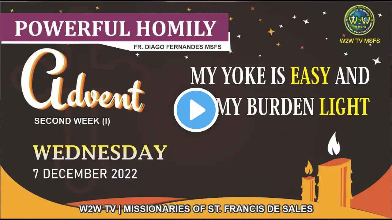 HOMILY | 7 DECEMBER 2022 | 2ND WEEK OF ADVENT I | by Fr. Diago Fernandes MSFS