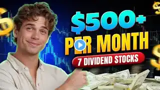 7 Dividend Stocks That Pay $500+ Per Month