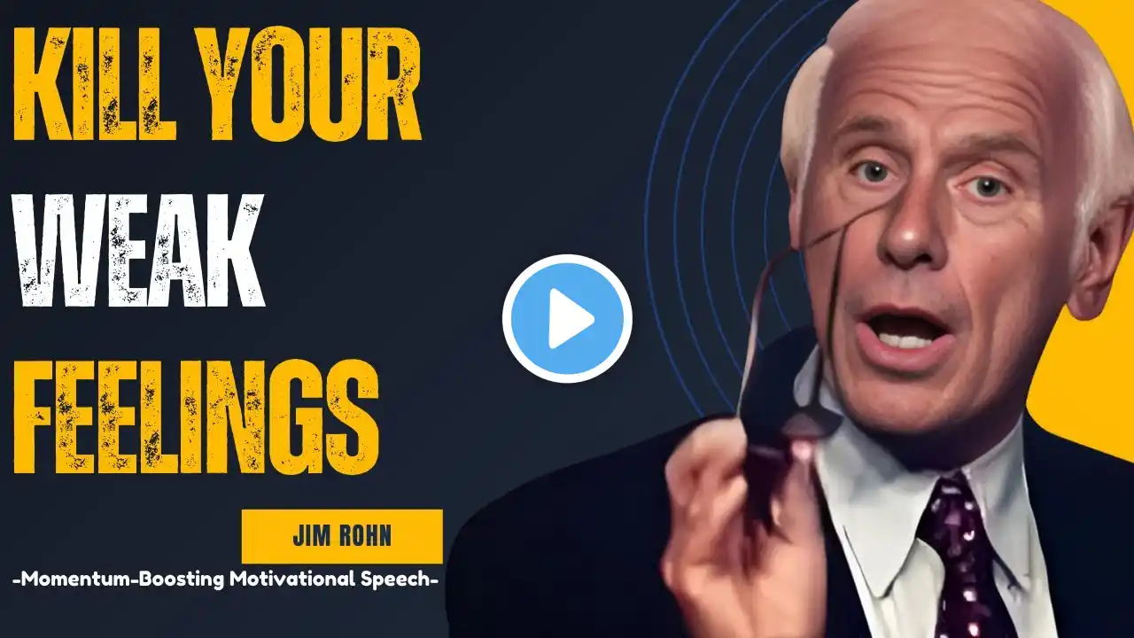 KILL Your Weak Feelings with JIM ROHN's Proven Techniques!