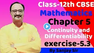 Class-12 CBSE/Mathematics/Chapter5/Continuity and Differentiability/Exercise 5.4/QueNo-1/2/3/4/5/6/7