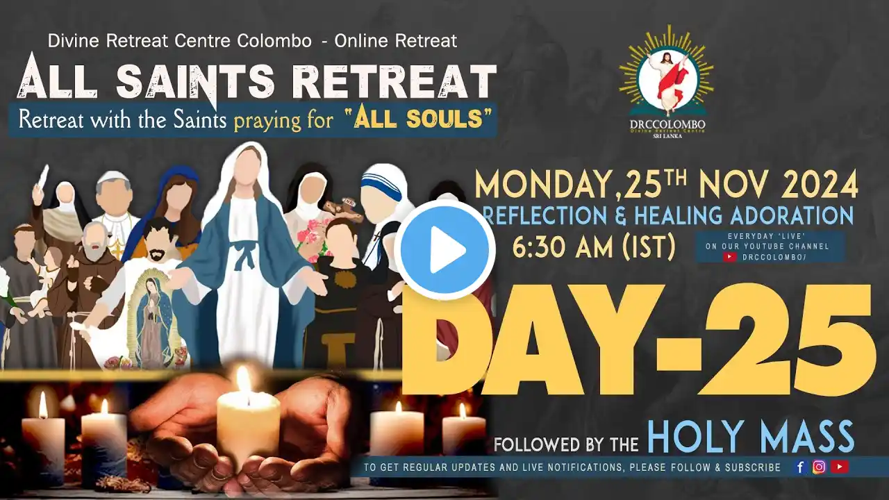 (LIVE) DAY - 25, All Saints Retreat; Praying for All Souls | Monday | 25 Nov 2024 | DRCC