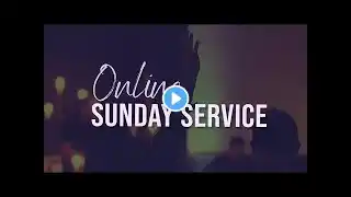 8:00AM |  SUNDAY SERVICE  |  22ND DECEMBER 2024