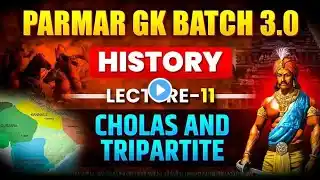 HISTORY 3.0 | CHOLAS & TRIPARTITE |LEC-11 FOR SSC/RAILWAYS EXAMS 2025 | PARMAR BATCH 3.0