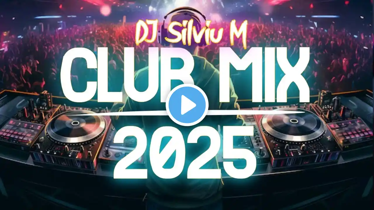 Music Mix 2025 | Party Club Dance 2025 | Best Remixes Of Popular Songs 2025 MEGAMIX (DJ Silviu M)