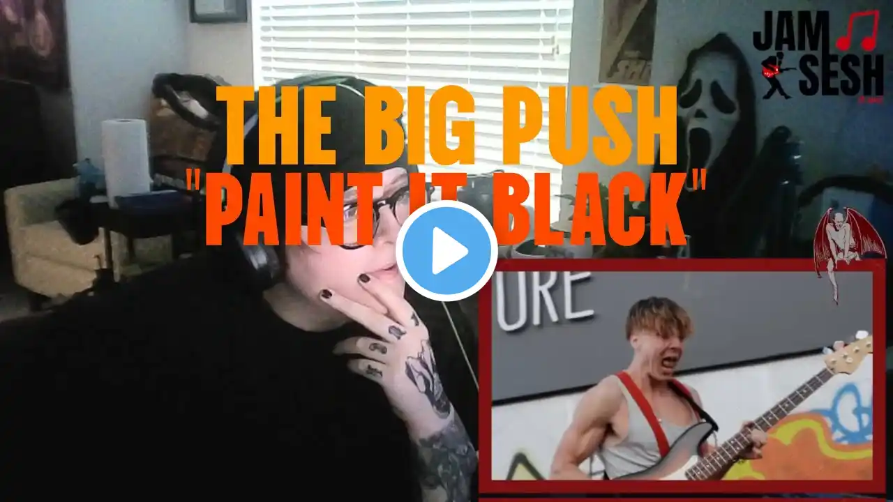 The Big Push "Paint it Black" Reaction! / jam sesh with jpeg