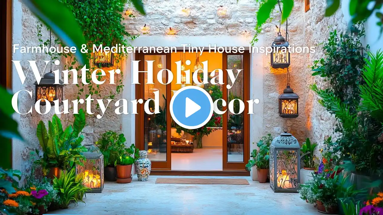 Holiday Winter Courtyard Ideas for Tiny Farmhouse & Mediterranean Homes