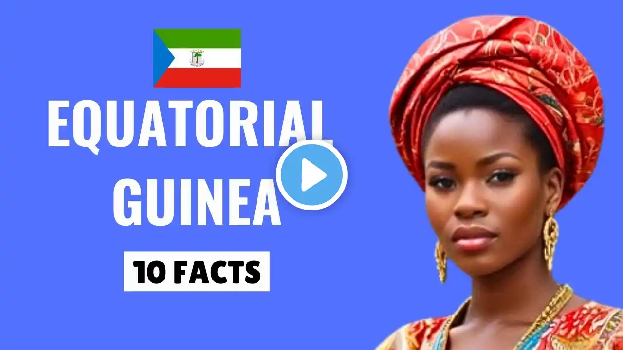 EQUATORIAL GUINEA: 10 Interesting Facts You Didn't Know