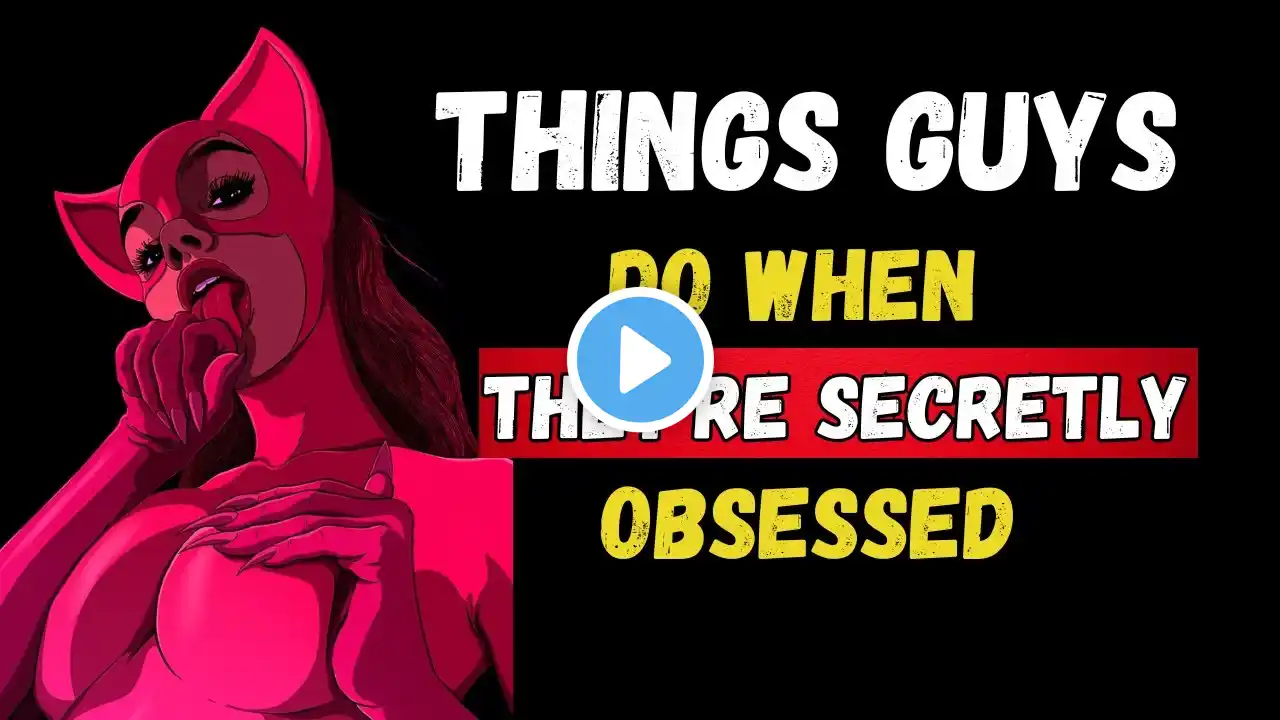 10 Things Guys Do When They’re Secretly Obsessed