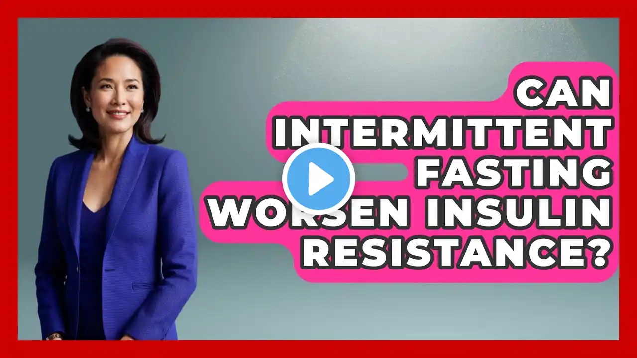Can Intermittent Fasting Worsen Insulin Resistance? - The Health Brief