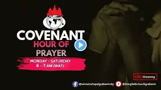 COVENANT HOUR OF PRAYER  | 16-12-2022