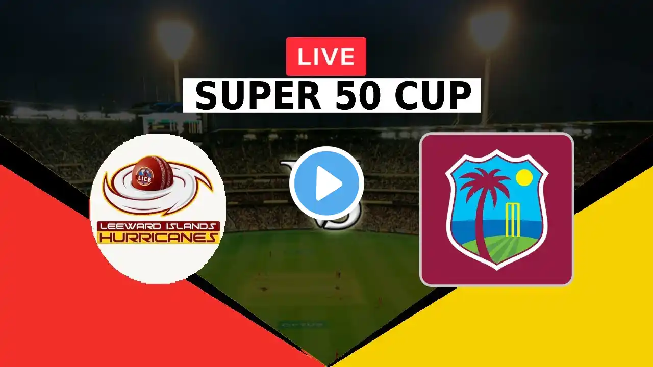 🔴LIVE LIH VS WIA | SUPER 50 CUP 2022 | LEEWARD ISLANDS HURRICANES VS WEST INDIES ACADEMY | SUPER50