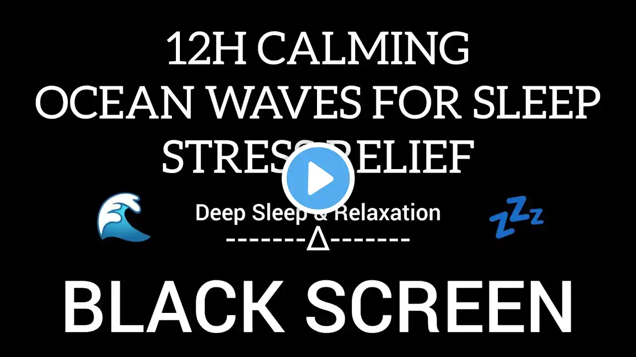 Calming Ocean Waves | 12 Hours of Peaceful Sleep & Stress Relief