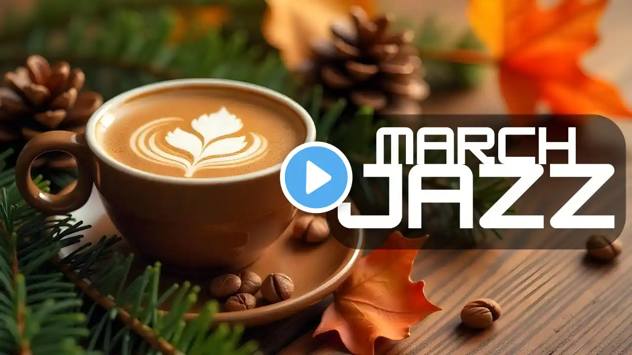March Jazz: Sweet Jazz & Elegant Bossa Nova to relax, study and work effectively