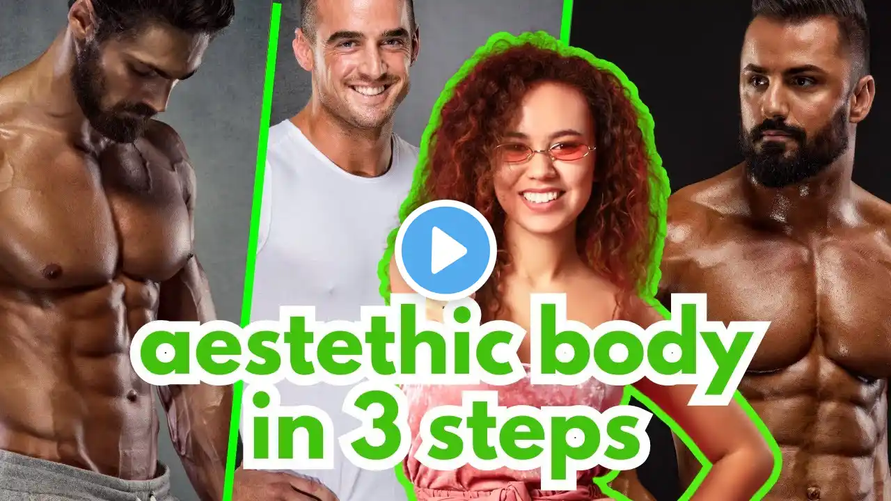 3 Steps to Build Aesthetic Body (no bs guide)