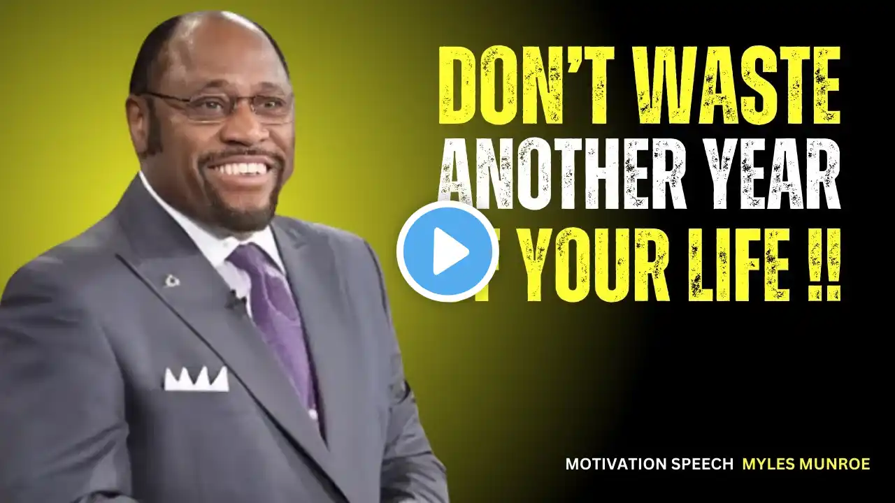 Fix Yourself Before It's Too Late: BEST MOTIVATION SPEECH DR MYLES MUNROE