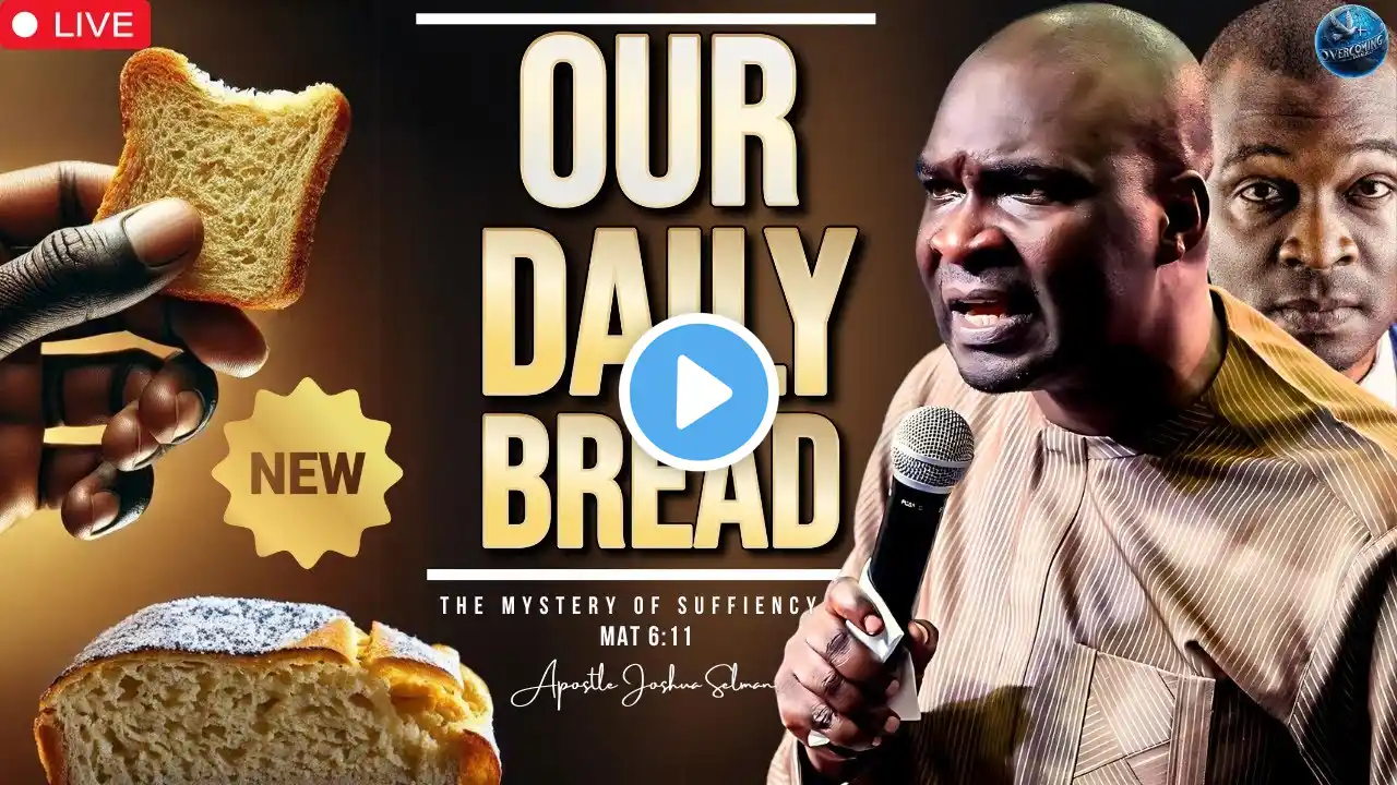 [MON, SEPT 2ND] OUR DAILY BREAD (THE MYSTERY OF SUFFICIENCY) WITH APOSTLE JOSHUA SELMAN