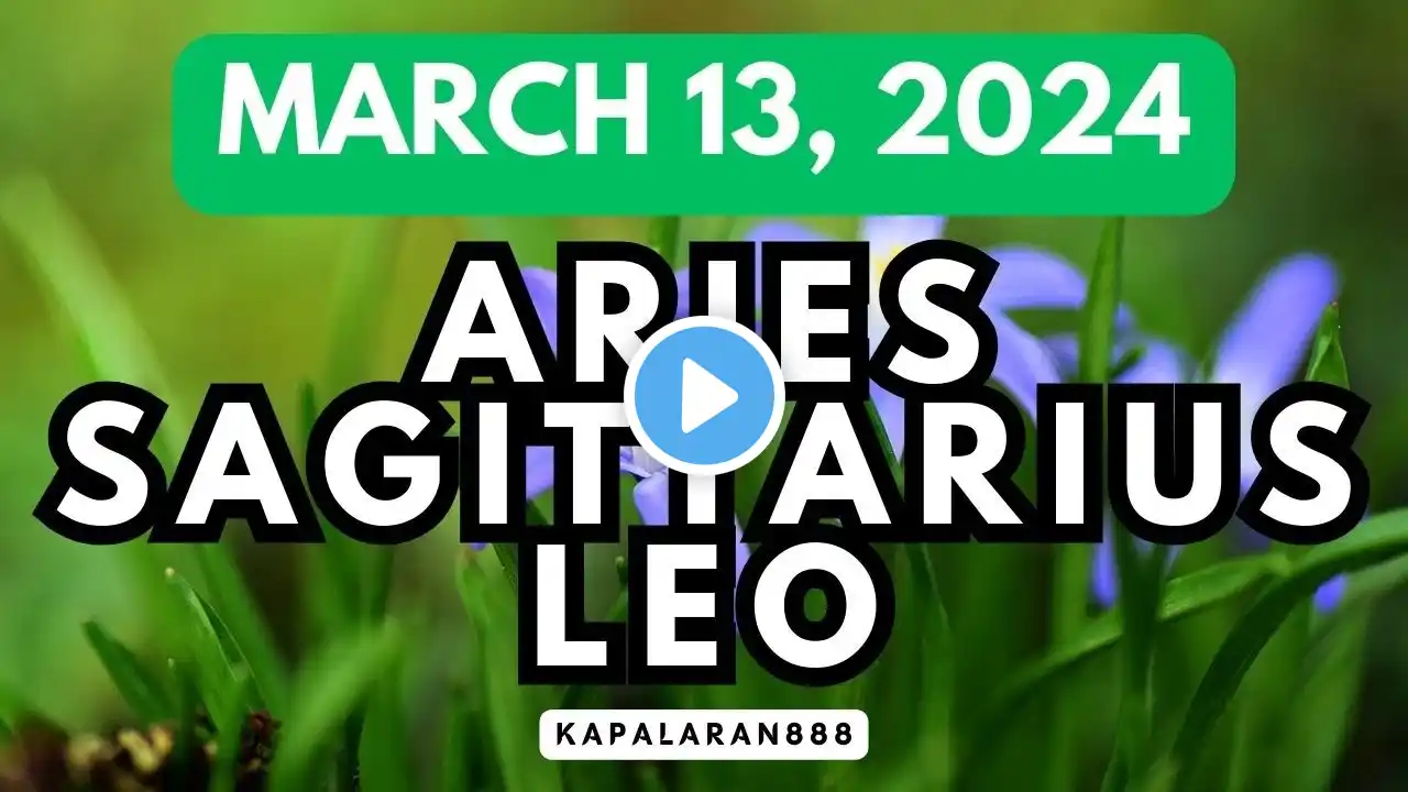 MARCH 13, 2024 FIRE Signs(♌ Leo ♈ Aries Sagittarius ♐) Daily #KAPALARAN888 Tagalog Tarot