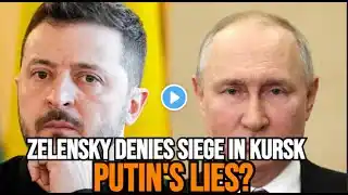 🔥🚨 Zelensky Denies Kursk Encirclement! 💥🛑 Putin's Misinformation? 🤔