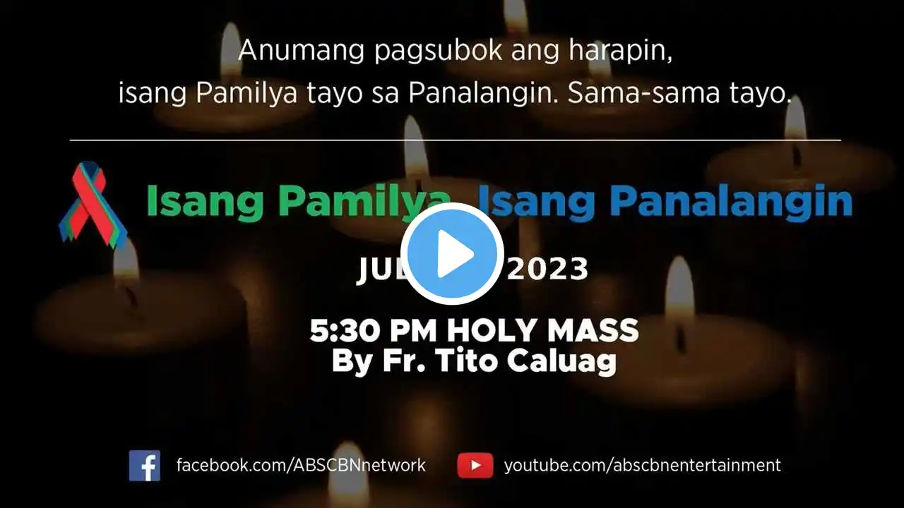 Isang Pamilya, Isang Panalangin Holy Mass & ABS-CBN Fellowship w/ Father Tito Caluag (July 27, 2023)