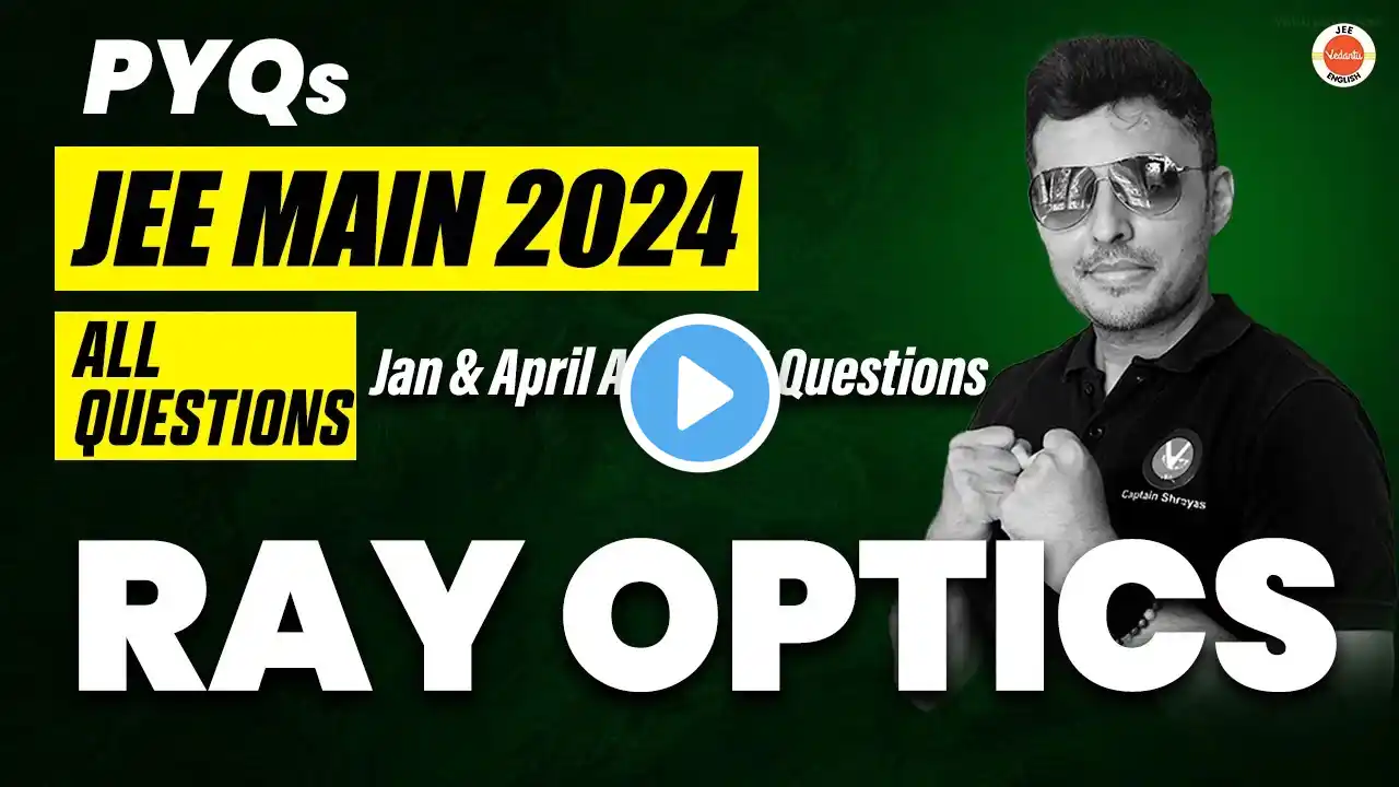 JEE Mains 2024 PYQs | Ray Optics | Physics | Shreyas Sir