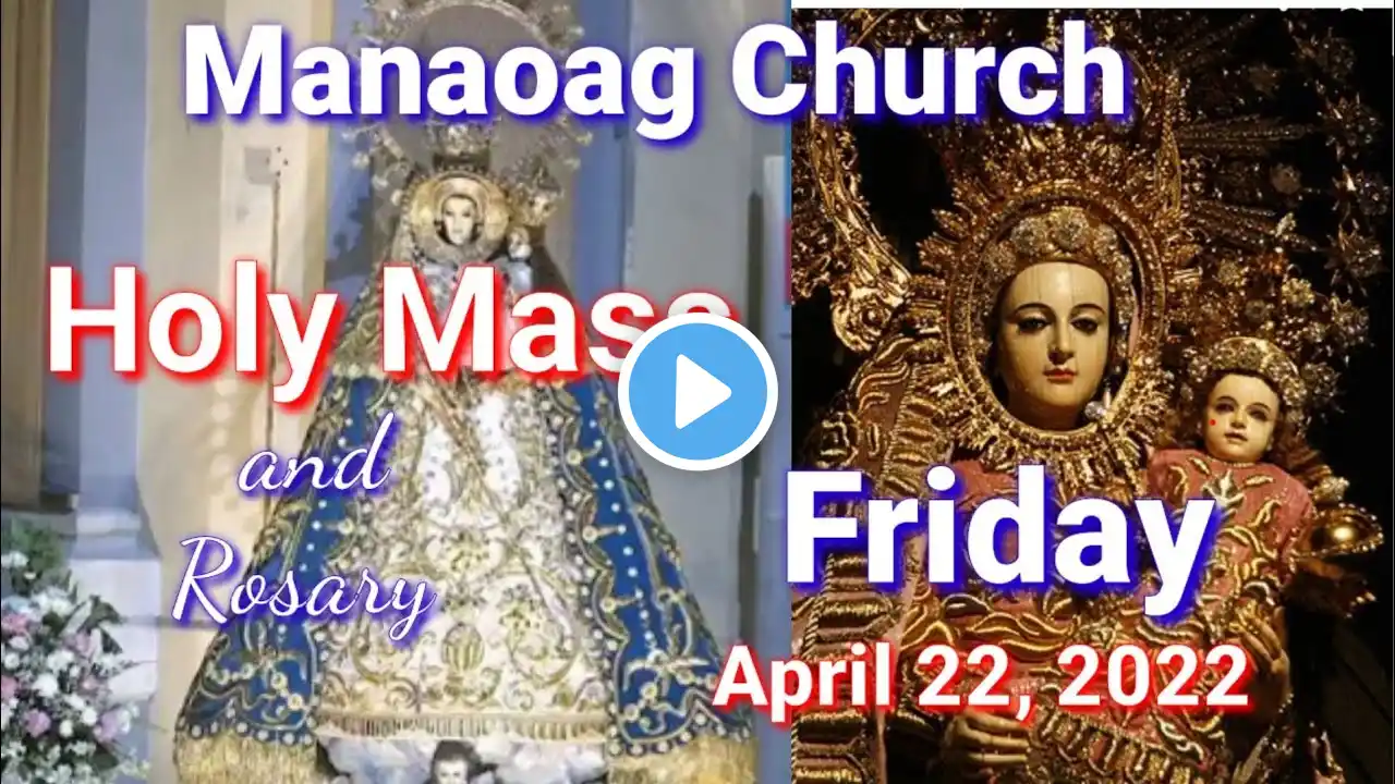 Manaoag Church • Holy Mass and Rosary Today • Friday • April 22, 2022