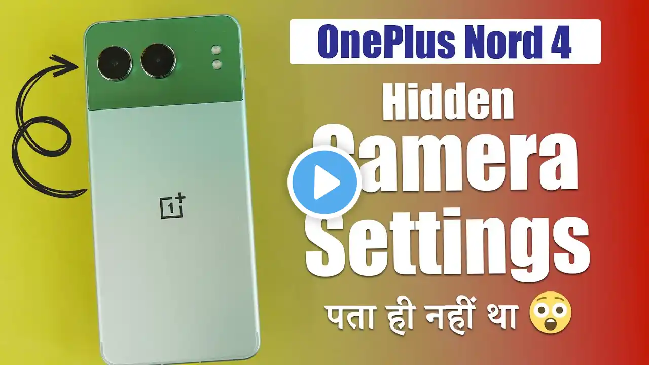 ONEPLUS NORD 4 HIDDEN CAMERA SETTINGS For Better Photos & Video | One Plus Nord 4 Camera Features